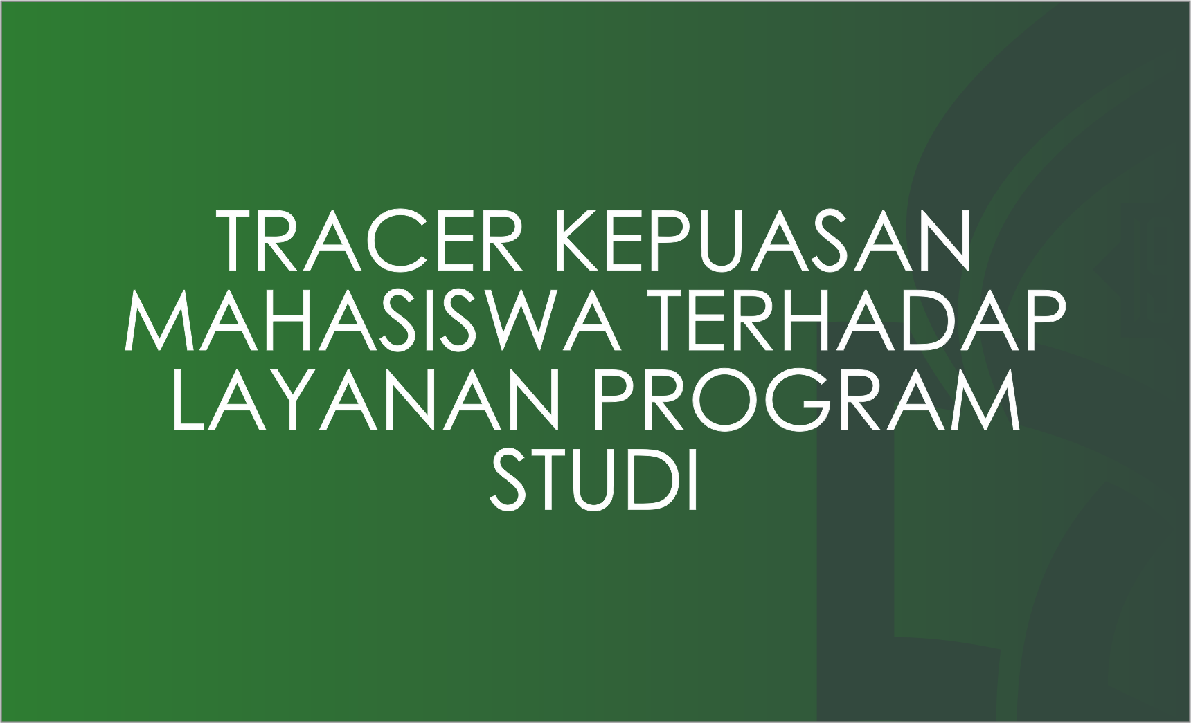 Tracer Kepuasan Mahasiswa Terhadap Layanan Program Studi